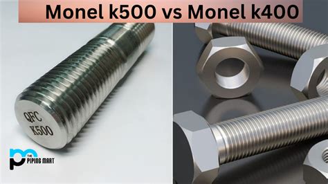 Monel K500 vs Monel K400 - Differences