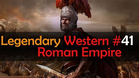 Western Roman Empire Legendary #41 | Expanding - YouTube