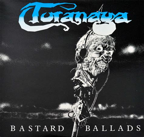 TORONAGA – Bastard Ballads is their official debut album and was released in 1988. British ...