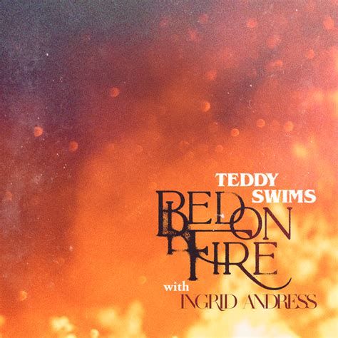 Teddy Swims – Bed on Fire (Remix) Lyrics | Genius Lyrics