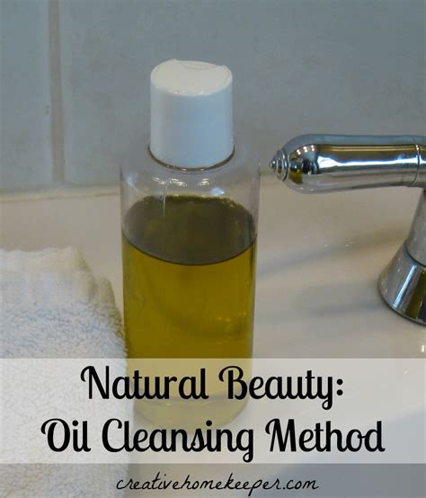 Natural Beauty: Oil Cleansing Method - Creative Home Keeper