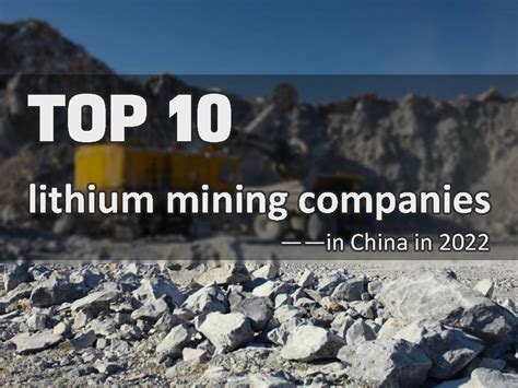 Top 10 lithium mining companies in China in 2022 - The Best lithium ion ...