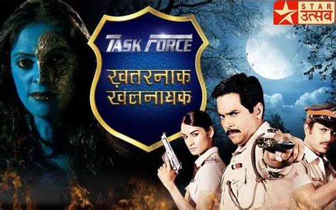 Hindi Tv Serial Task Force Khatarnak Khalnayak - Full Cast and Crew