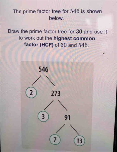 Solved: The prime factor tree for 546 is shown below. Draw the prime factor tree for 30 and use ...