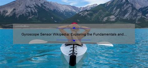 Gyroscope Sensor Wikipedia: Exploring the Fundamentals and Applications - GyroPlacecl.com