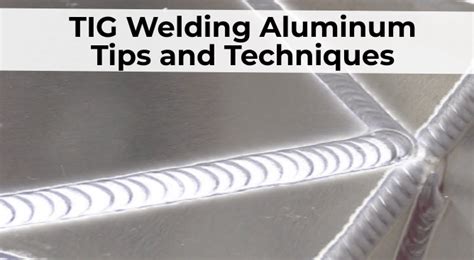 Guide To TIG Welding Aluminum: Best Practices And Tips