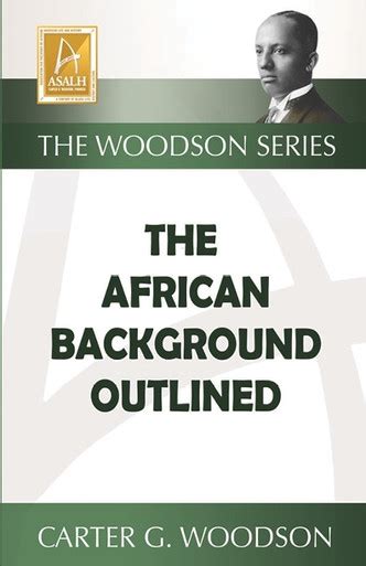 THE AFRICAN BACKGROUND OUTLINED by Carter G. Woodson - Africa World Press & The Red Sea Press