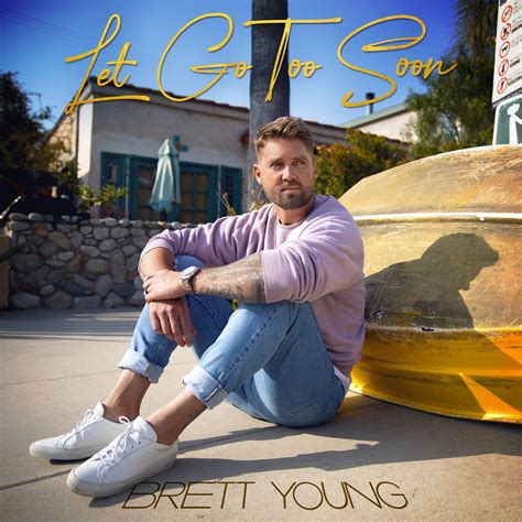 BRETT YOUNG RELEASES NEW TRACK, “LET GO TOO SOON” IN ADVANCE OF ACROSS THE SHEETS ALBUM RELEASE ...