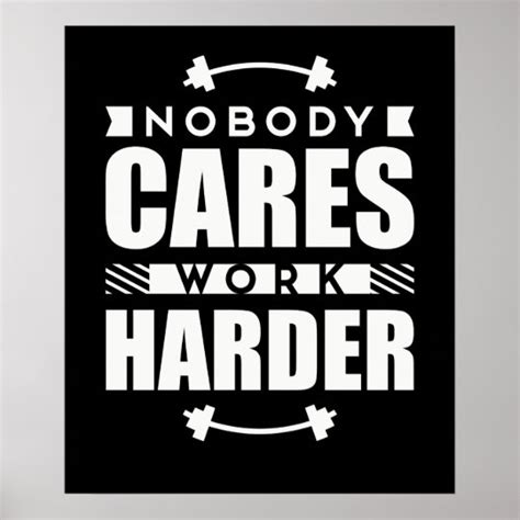 Nobody Cares Work Harder Motivational Quote Poster | Zazzle.com