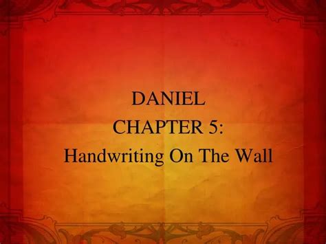 PPT - DANIEL CHAPTER 5: Handwriting On The Wall PowerPoint Presentation ...