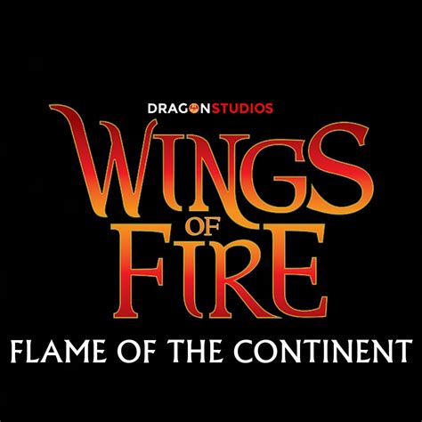 Dragon Studios' Wings of Fire: Flame of the Continent | Wings of Fire ...