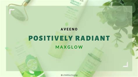 Aveeno Positively Radiant MAXGLOW - Christina Truong