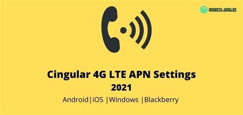 Cingular 4G LTE APN Settings- April 2022