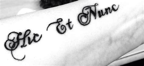 Latin script tattoo - here and now // I don't like the font, but I love the sentence, it's so ...