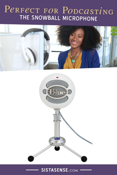 Perfect for Podcasting: The Snowball Microphone - SistaSense