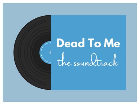 “Dead To Me” – Soundtrack – TV Wasteland