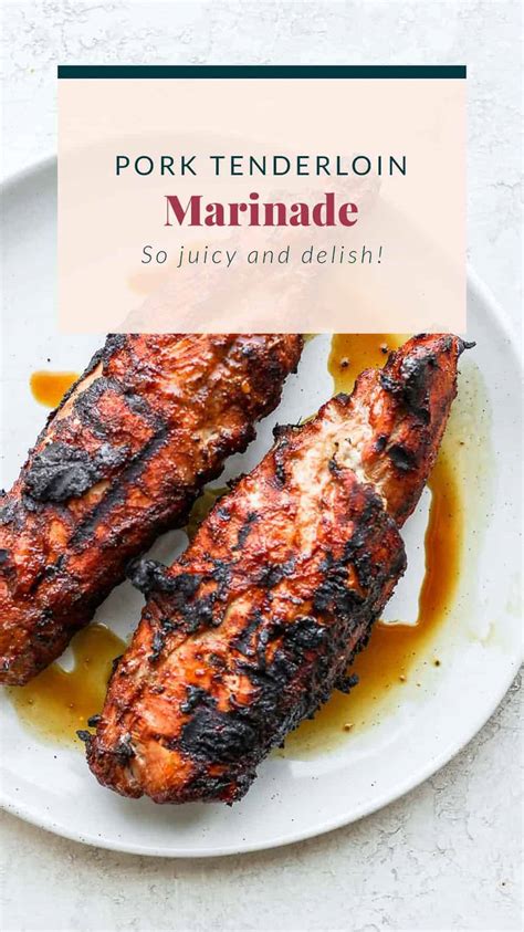 Easy Pork Tenderloin Marinade (for grilling/baking) - Fit Foodie Finds