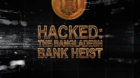 Watch Hacked: The Bangladesh Bank Heist | iwonder