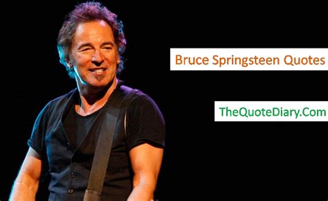 Bruce Springsteen Quotes. Bruce Frederick Joseph Springsteen is… | by The quote diary | Medium