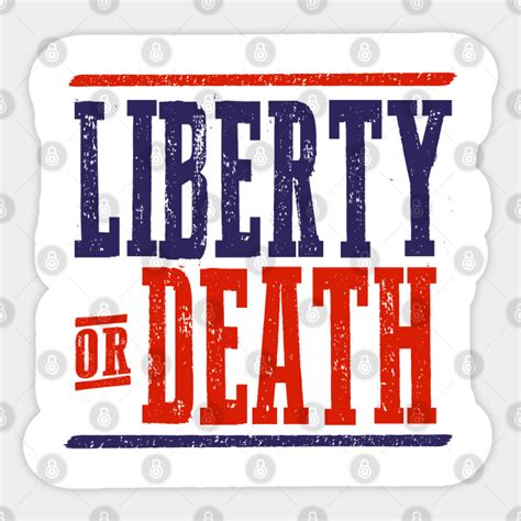 Liberty or Death - July 4th - Sticker | TeePublic