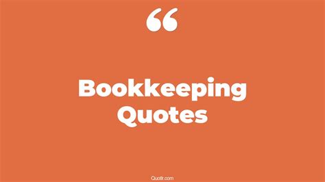 60+ Stunning Bookkeeping Quotes That Will Unlock Your True Potential