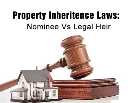 Property Inheritance Laws : Nominee Vs Legal Heir