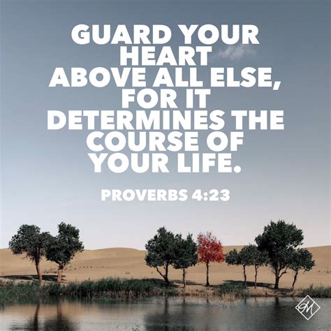 "Guard your heart above all else, for it determines the course of your life." -Proverbs 4:23 ...