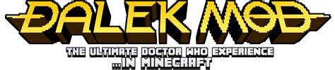 Dalek Mod is a mod that brings to world of Doctor Who into your ...