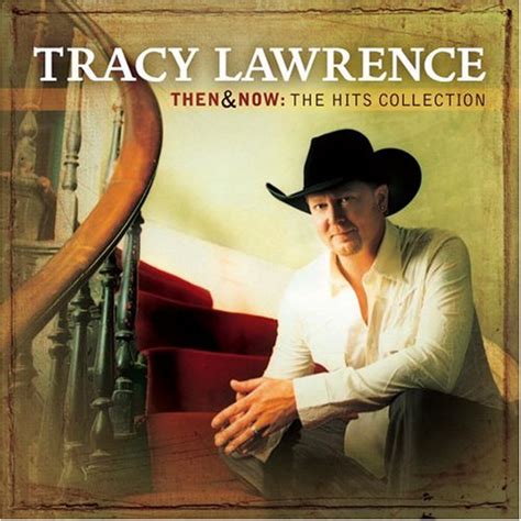 Then and Now: The Hits Collection (2005) - Tracy Lawrence Albums - LyricsPond