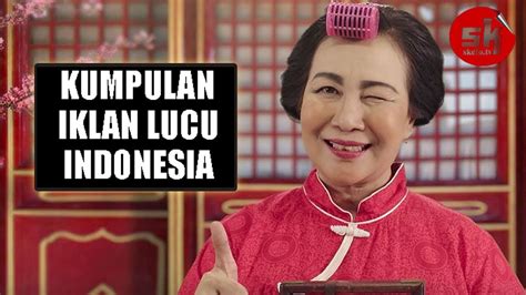 KUMPULAN IKLAN LUCU INDONESIA BIKIN NGAKAK HD 720p - YouTube