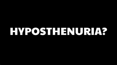 What is hyposthenuria? Signs, Symptoms - YouTube