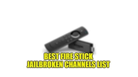 Fire Stick Jailbroken Channels List 2023 (List of Free Channels)