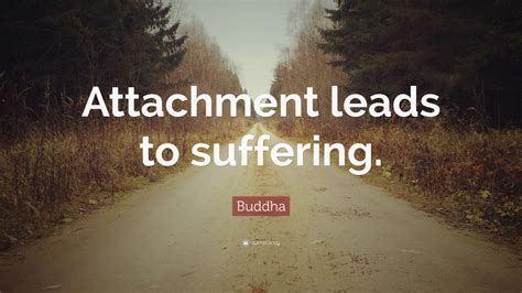 Buddha Quote: “Attachment leads to suffering.” (17 wallpapers) - Quotefancy