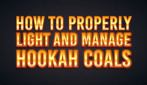 How to Properly Light and Manage Hookah Coals – khalilmaamoon.com