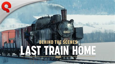 Last Train Home | Behind the Announcement Trailer - YouTube
