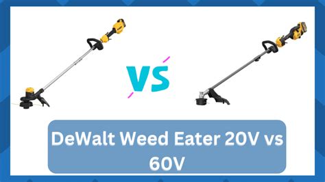 DeWalt Weed Eater 20V vs 60V: What's The Difference - HookedOnTool