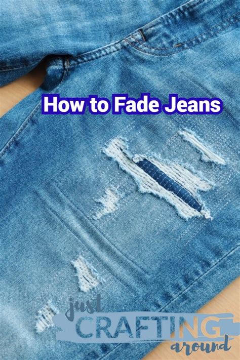 How to Fade Jeans - JustCraftingAround