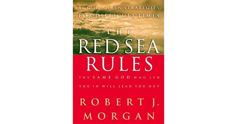 The Red Sea Rules: 10 God-Given Strategies for Difficult Times by Robert J. Morgan