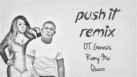 Push It Remix Lyrics ~ O.T. Genasis, Remy Ma, Quavo - YouTube