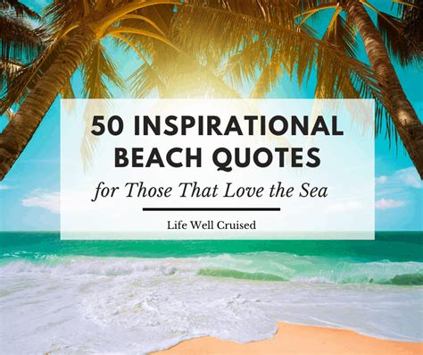 50 Inspirational Beach Quotes for Those that Love the Sea - Life Well Cruised