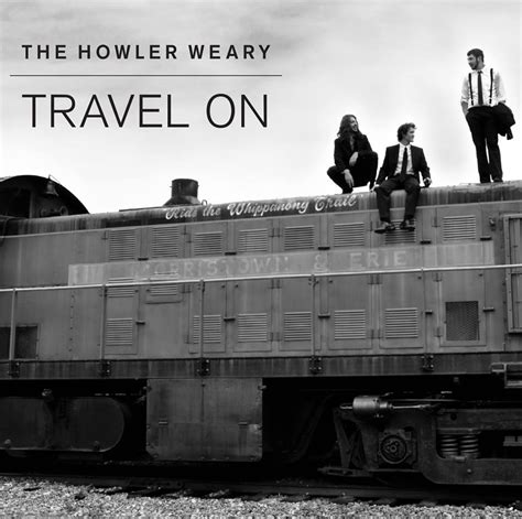 Travel On by The Howler Weary (Album): Reviews, Ratings, Credits, Song ...