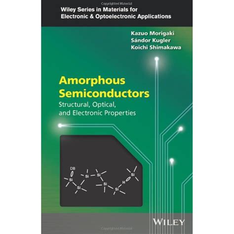 Amorphous Semiconductors: Structural, Optical, and Electr...