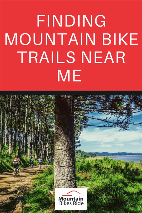 Finding Mountain Bike Trails Near Me - Mountain Bikes Ride