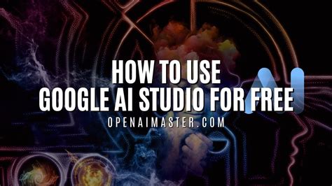 How to Use Google AI Studio for Free - Open AI Master