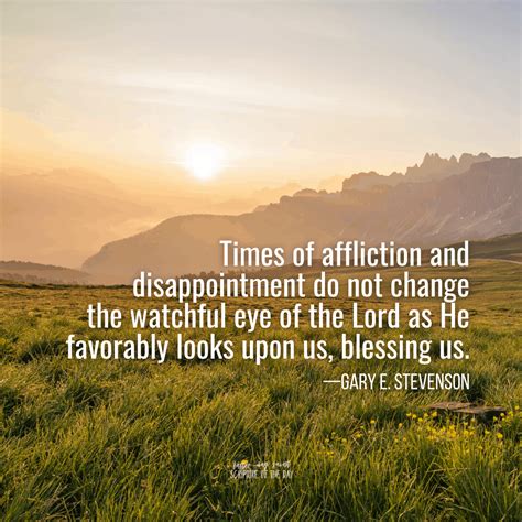 Times of affliction and disappointment do not change the watchful eye ...