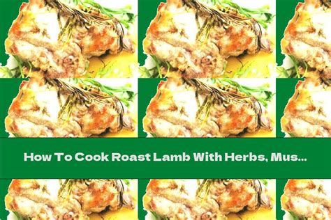 How To Cook Roast Lamb With Herbs, Mustard And Honey - Recipe - This Nutrition