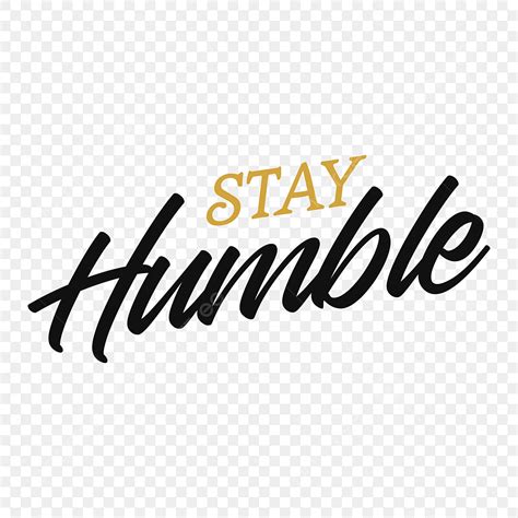 Stay Humble Clipart Transparent Background, Motivation Quotes ...