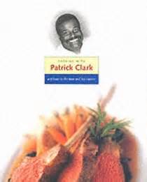 Patrick Clark Cookbooks, Recipes and Biography | Eat Your Books