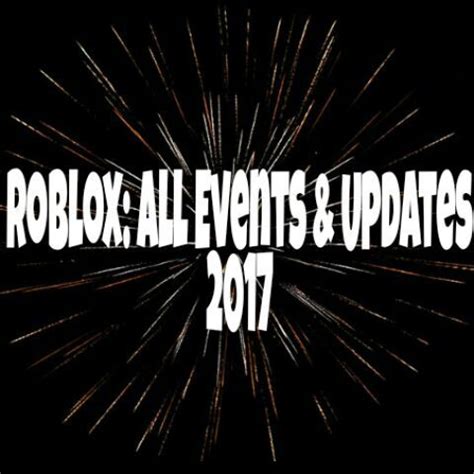 Roblox: All Events And Updates 2017 | Roblox Amino