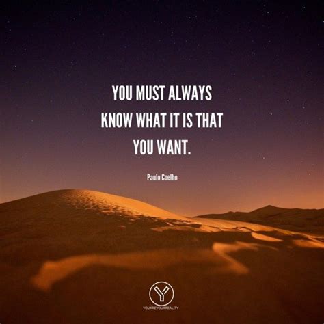 "You must always know what it is that you want." - Paulo Coelho Quotes And Notes, Book Quotes ...